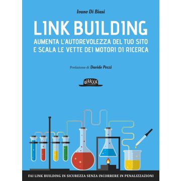 Link building. Aumenta l'autorevolezza del tuo sito e scala le vette dei motori di ricerca