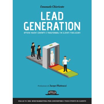 Lead generation. Ottieni nuovi contatti e trasformali in clienti fidelizzati