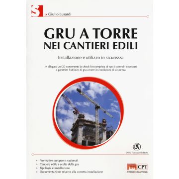 Gru a torre nei cantieri edili. Installazione e utilizzo in sicurezza. Con CD-ROM
