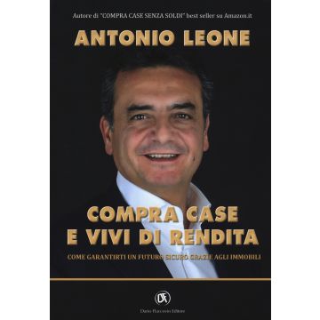 Compra case e vivi di rendita. Come garantirti un futuro sicuro grazie agli immobili