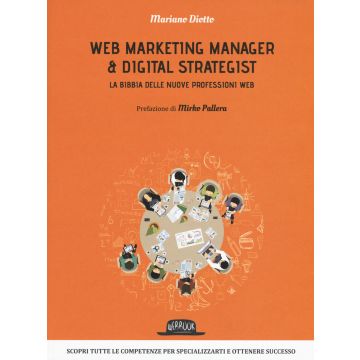 Web marketing manager & digital strategist. La bibbia delle nuove professioni web