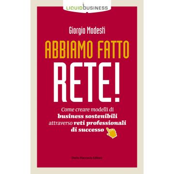 Abbiamo fatto rete! Come creare modelli di business sostenibili attraverso reti professionali di successo