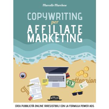 Copywriting per affiliate marketing. Crea pubblicità online irresisitibili con la formula Power Ads
