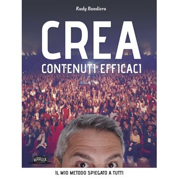 Crea contenuti efficaci. Il mio metodo spiegato a tutti