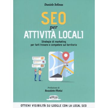 SEO per attività locali. Strategie di marketing per farti trovare e competere sul territorio