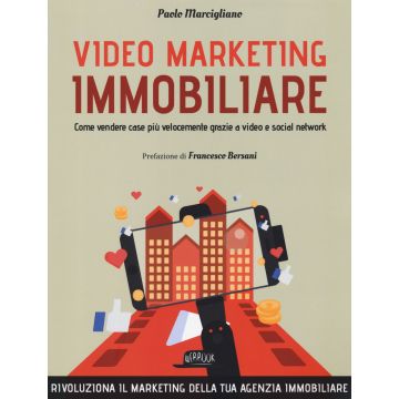 Video marketing immobiliare. Come vendere case più velocemente grazie a video e social network
