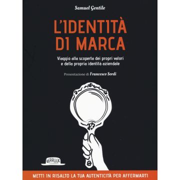 L'identità di marca. Viaggio alla scoperta dei propri valori e della propria identità aziendale