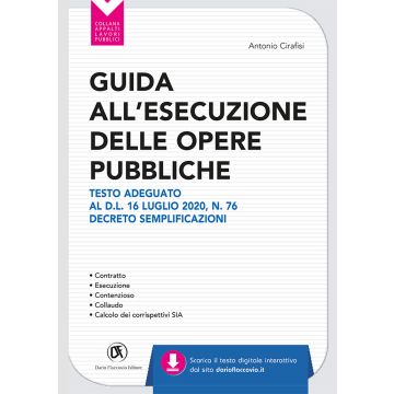 Guida all'esecuzione delle opere pubbliche. Testo adeguato al D.L. 16 luglio 2020, n. 76 Decreto Semplificazioni