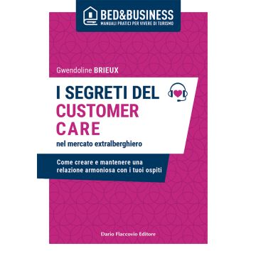 I segreti del customer care nel mercato extra alberghiero. Come creare e mantenere una relazione armoniosa con i tuoi ospiti