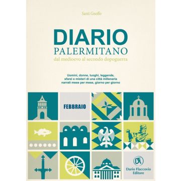 Diario palermitano. Dal medioevo al secondo dopoguerra. Uomini, donne, luoghi, leggende, sfarzi e misteri di una città millenaria. Vol. 2: Febbraio