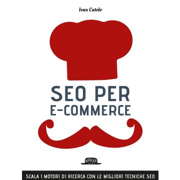 SEO per e-commerce. Scala i motori di ricerca con le migliori tecniche SEO