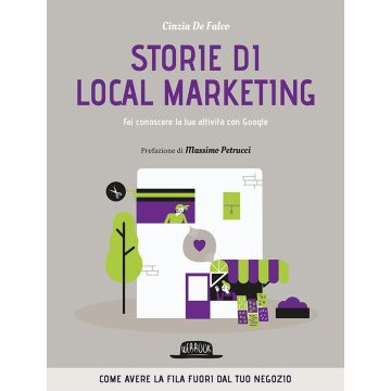 Storie di local marketing. Fai conoscere la tua attività con Google