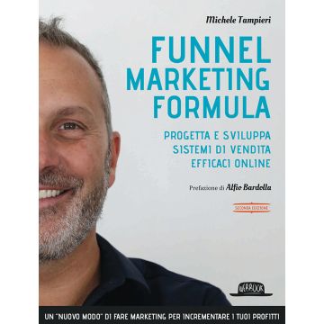 Funnel marketing formula. Progetta e sviluppa sistemi di vendita efficaci online