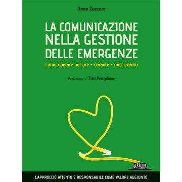 La comunicazione nella gestione delle emergenze. Come operare nel pre - durante - post evento