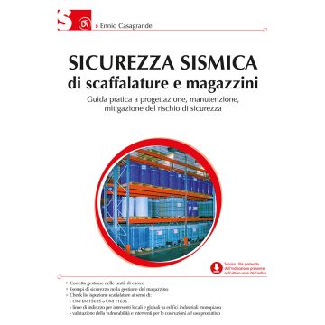 Sicurezza sismica di scaffalature e magazzini. Guida pratica a progettazione, manutenzione, mitigazione del rischio di sicurezza