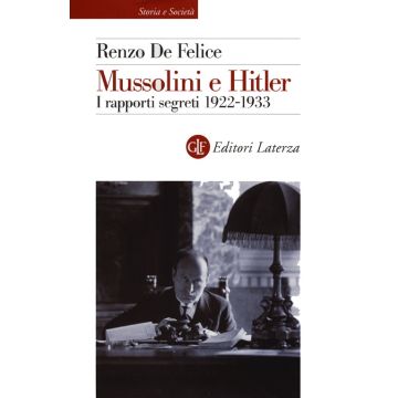 Mussolini e Hitler. I rapporti segreti (1922-1933)