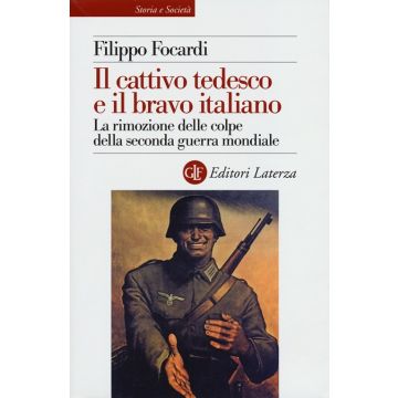 Il cattivo tedesco e il bravo italiano. La rimozione delle colpe della seconda guerra mondiale