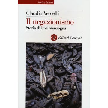 Il negazionismo. Storia di una menzogna
