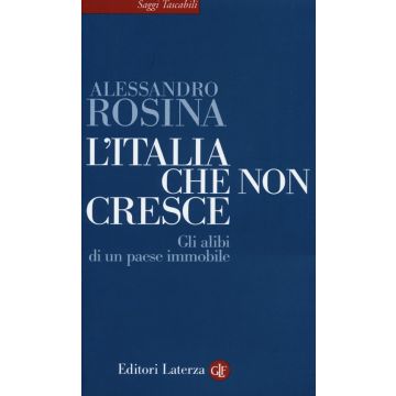 L'Italia che non cresce. Gli alibi di un paese immobile