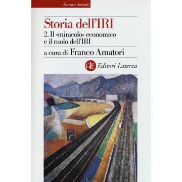 Storia dell'IRI. Vol. 2: Il «miracolo» economico e il ruolo dell'IRI