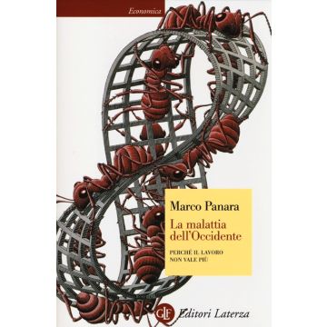 La malattia dell'Occidente. Perché il lavoro non vale più