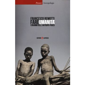 Fare umanità. I drammi dell'antropo-poiesi