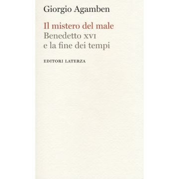 Il mistero del male. Benedetto XVI e la fine dei tempi