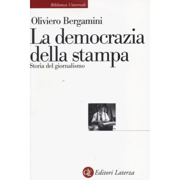 La democrazia della stampa. Storia del giornalismo