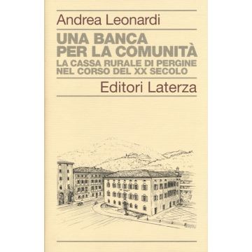 Una banca per la comunità. La Cassa rurale di Pergine nel corso del XX secolo