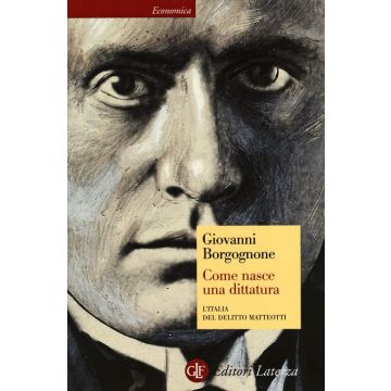 Come nasce una dittatura. L'Italia del delitto Matteotti