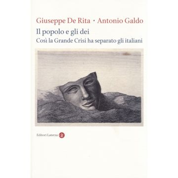 Il popolo e gli dei. Così la Grande Crisi ha separato gli italiani