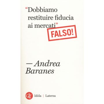 «Dobbiamo restituire fiducia ai mercati». (Falso!)