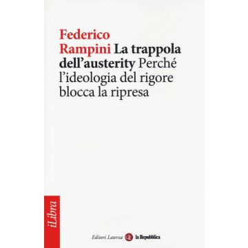 La trappola dell'austerity. Perché l'ideologia del rigore blocca la ripresa