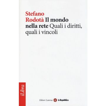 Il mondo nella rete. Quali i diritti, quali i vincoli