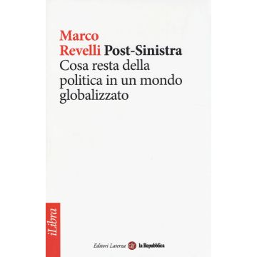 Post-Sinistra. Cosa resta della politica in un mondo globalizzato