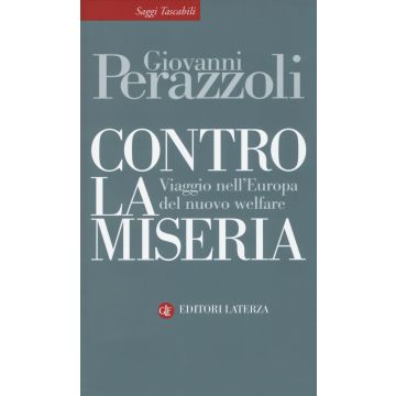 Contro la miseria. Viaggio nel'Europa del nuovo welfare