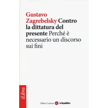 Contro la dittatura del presente. Perché è necessario un discorso sui fini