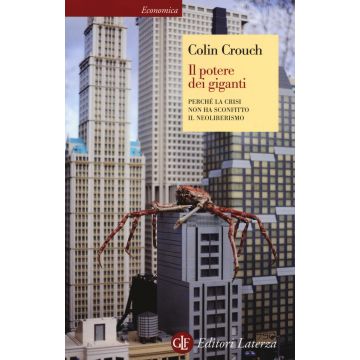 Il potere dei giganti. Perché la crisi non ha sconfitto il neoliberismo