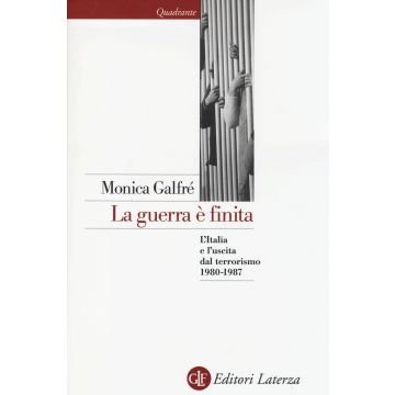 La guerra è finita. L'Italia e l'uscita dal terrorismo 1980-1987