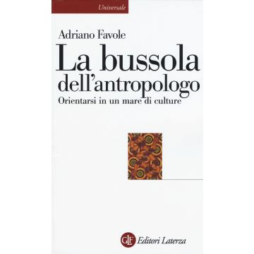La bussola dell'antropologo. Orientarsi in un mare di culture