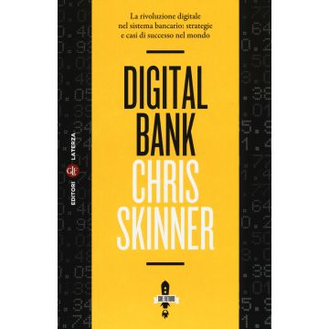 Digital bank. La rivoluzione digitale nel sistema bancario: strategie e casi di successo nel mondo