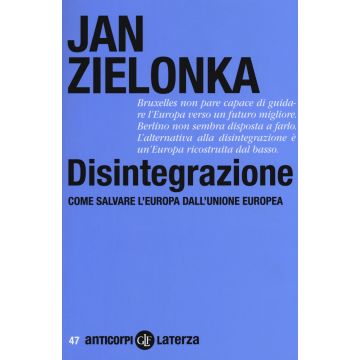 Disintegrazione. Come salvare l'Europa dall'Unione Europea