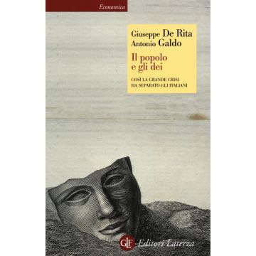 Il popolo e gli dei. Così la Grande Crisi ha separato gli italiani