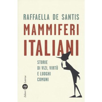 Mammiferi italiani. Storie di vizi, virtù e luoghi comuni