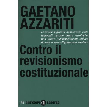Contro il revisionismo costituzionale. Tornare i fondamentali