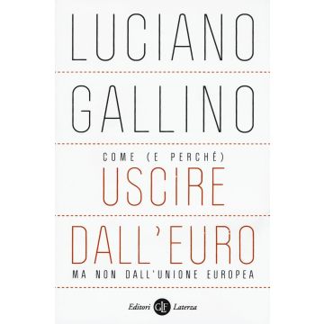 Come (e perché) uscire dall'euro, ma non dall'Unione Europea