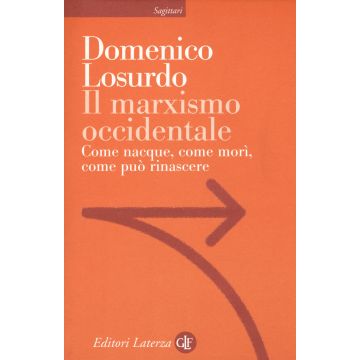 Il marxismo occidentale. Come nacque, come morì, come può rinascere