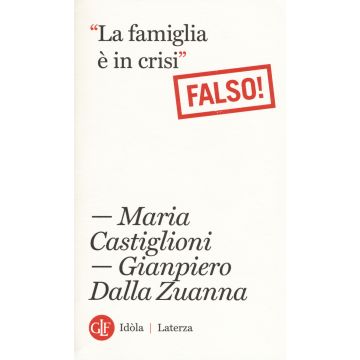 La famiglia è in crisi. Falso!