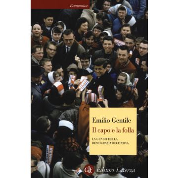 Il capo e la folla. La genesi della democrazia recitativa