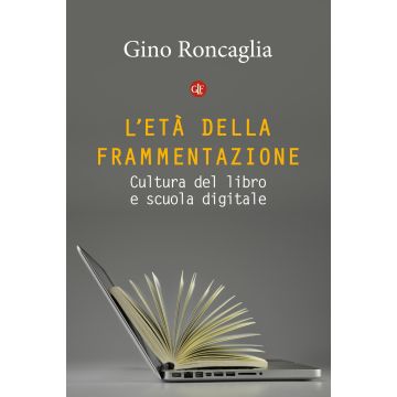 L'età della frammentazione. Cultura del libro e scuola digitale